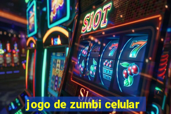 jogo de zumbi celular